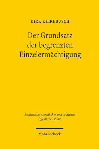 Der Grundsatz der begrenzten Einzelermächtigung (Studien zum europäischen und deutschen Öffentlichen Recht, Band 15)