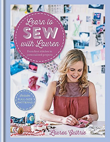 Learn to Sew With Lauren: From First Stitches to Personalized Projects