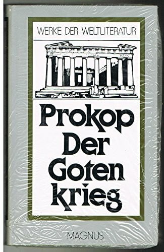 Der Gotenkrieg. Nebst Auszügen aus Agathias, sowie Fragmenten des Anonymus Valesianus und des Johannes von Antiochia