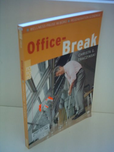 Office-Break: Wellness-Pause im Büro: Regeneration & Energie (mit 7 x 7-Minuten-Programm)