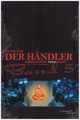 Der Händler. Band 5. Trading ist eine andere Art der Zeitverwertung.