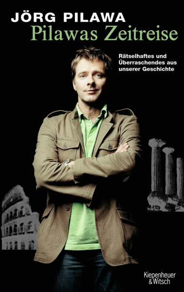 Pilawas Zeitreise: Rätselhaftes und Überraschendes aus unserer Geschichte