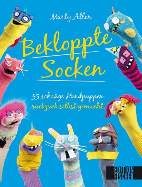 Bekloppte Socken: 35 schräge Handpuppen ruckzuck selbst gemacht