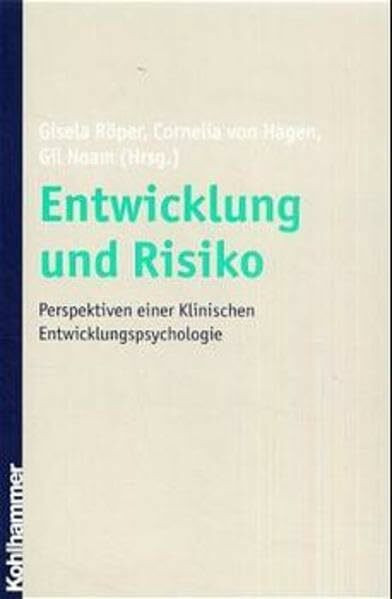 Entwicklung und Risiko: Perspektiven einer Klinischen Entwicklungspsychologie