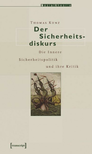 Der Sicherheitsdiskurs: Die Innere Sicherheitspolitik und ihre Kritik (Sozialtheorie)