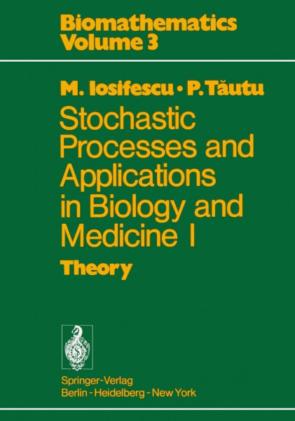 Stochastic processes and applications in biology and medicine I: Theory (Biomathematics, Band 3)