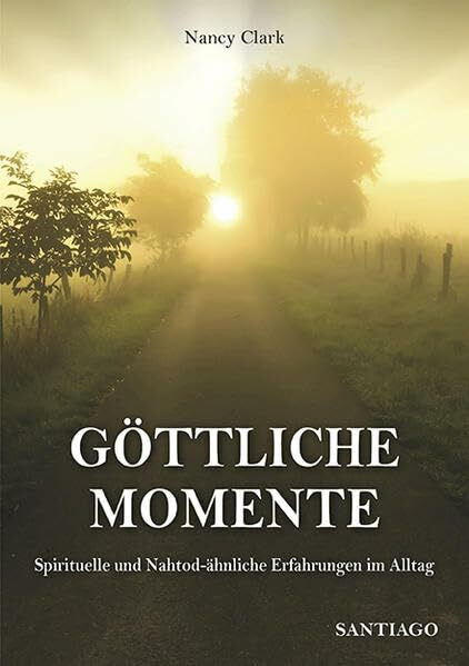 Göttliche Momente: Spirituelle und nahtodähnliche Erfahrungen im Alltag