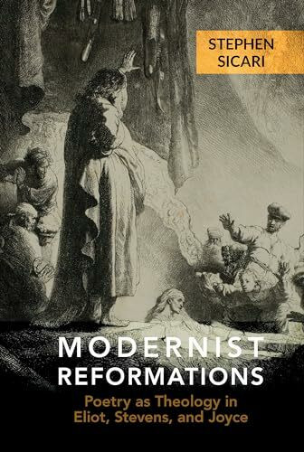 Modernist Reformations: Poetry As Theology in Eliot, Stevens, and Joyce (Clemson University Press W/ Lup)