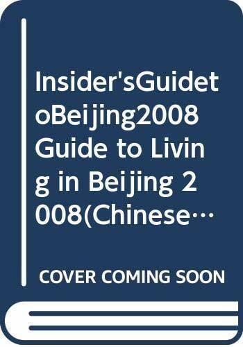 Insider'sGuidetoBeijing2008 Guide to Living in Beijing 2008(Chinese Edition)