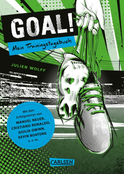 GOAL! Mein Trainingstagebuch: Ein Fußball-Eintragbuch mit den Erfolgsgeschichten von Manuel Neuer, Cristiano Ronaldo, Giulia Gwinn, Kevin Boateng u.v.m.