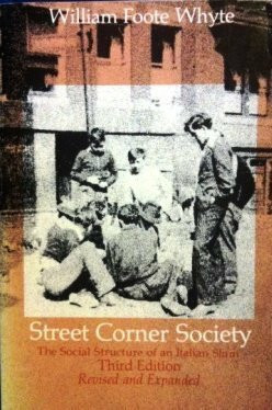 Street Corner Society: Social Structure of an Italian Slum