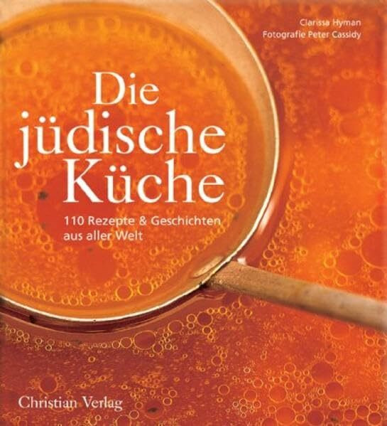 Die jüdische Küche: 110 Rezepte & Geschichten aus aller Welt