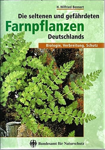 Die seltenen und gefährdeten Farnpflanzen Deutschlands: Biologie, Verbreitung, Schutz