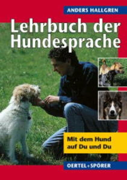 Lehrbuch der Hundesprache: Mit dem Hund auf du und du