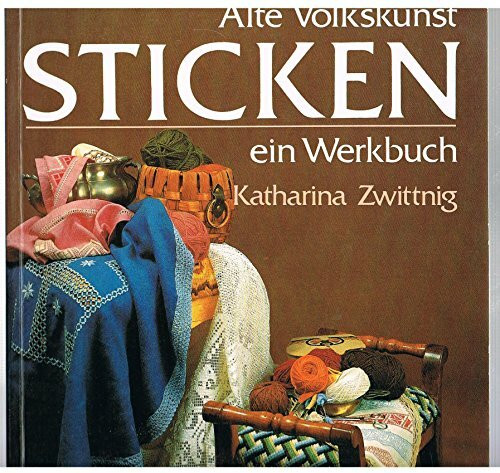 Alte Volkskunst - Stricken, Sticken, Häkeln