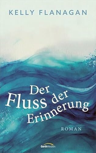 Der Fluss der Erinnerung: Roman