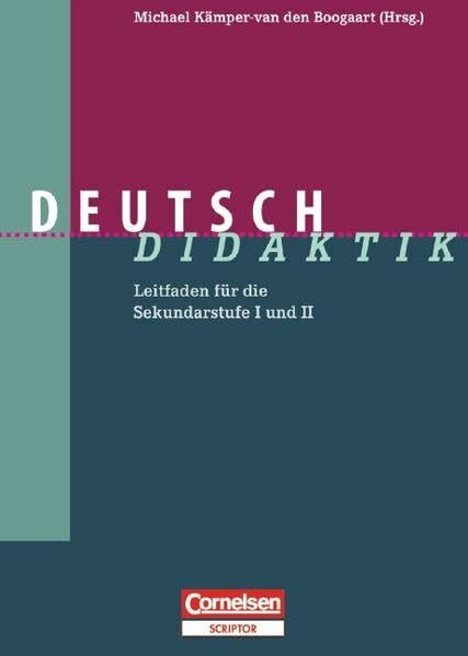 Fachdidaktik: Deutsch-Didaktik: Leitfaden für die Sekundarstufe I und II