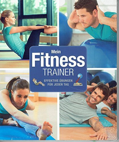 Mein Fitnesstrainer - Effektive Übungen für jeden Tag