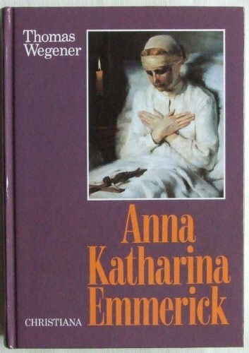 Das Leben der Anna Katharina Emmerick