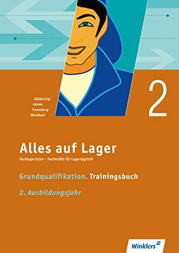 Alles auf Lager: Fachlageristen – Fachkräfte für Lagerlogistik / Grundqualifikation – Trainingsbuch 2. Ausbildungsjahr: Trainingsbuch
