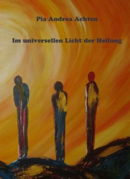 Im universellen Licht der Heilung: Das Buch der Chakra Lehre