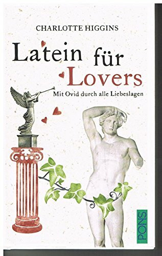 PONS Latein für Lovers: Mit Ovid durch alle Liebeslagen