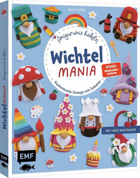 Wichtelmania – Wichtel-Amigurumis häkeln mit @muffi_corn: Kunterbunte Zwerge mit Zubehör | Bäcker, Künstler, Gärtnerin und mehr | mit allen Häkel-Grundlagen und Video-Tutorials