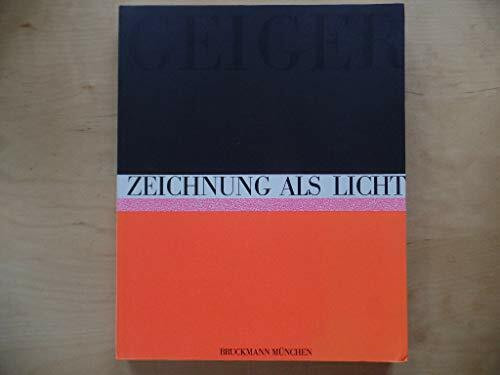 Geiger : Zeichnung als Licht ; [Saarland Museum Saarbrücken, 10. Juni bis 12. August].