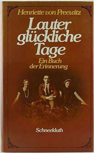 Lauter glückliche Tage. Ein Buch der Erinnerung mit Bildern aus unserem Album