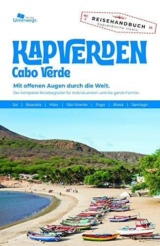 Unterwegs Verlag Reiseführer Kapverden: Cabo Verde. Mit offenen Augen durch die Welt. Der komplette Reisebegleiter für Individualisten und die ganze Familie. (Unterwegs Reiseführer)