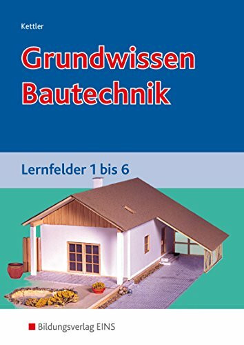 Grundwissen / Fachwissen Bautechnik / Grundwissen Bautechnik: Lernfelder 1-6: Schülerband