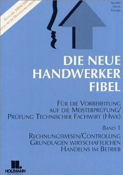 Die Neue Handwerker-Fibel: Für die Vorbereitung auf die Meisterprüfung Teil III/IV / Ausbildereignungsprüfung