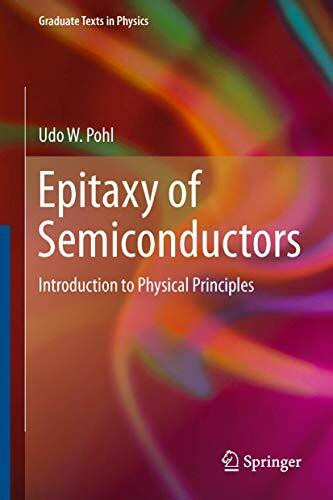 Epitaxy of Semiconductors: Introduction to Physical Principles (Graduate Texts in Physics)