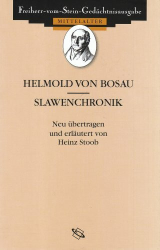 Helmold von Bosau. Slawenchronik: 12. Jahrhundert. Lat. /Dt. (Freiherr vom Stein - Gedächtnisausgabe. Reihe A: Ausgewählte Quellen zur deutschen Geschichte des Mittelalters)