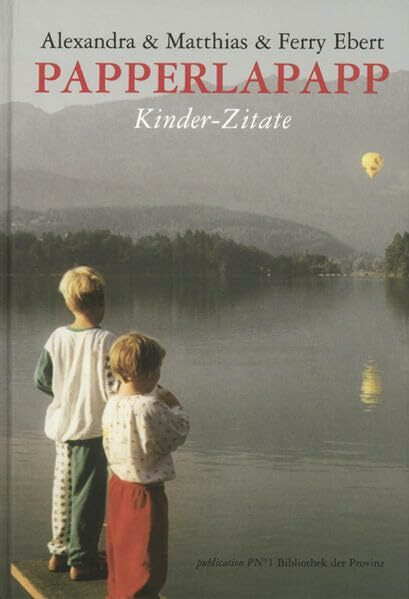 Papperlapapp. Kinder - Zitate