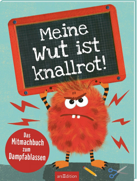 Meine Wut ist knallrot!: Das Mitmachbuch zum Dampfablassen | Mit Tipps und Aktivitäten zum Wutabbauen