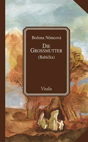 Die Großmutter: (Babička)