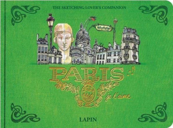 Paris, Je T?aime.: The Sketching Lover's Companion