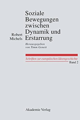 Robert Michels: Soziale Bewegungen zwischen Dynamik und Erstarrung, Essays zur Arbeiter-, Frauen- und nationalen Bewegung