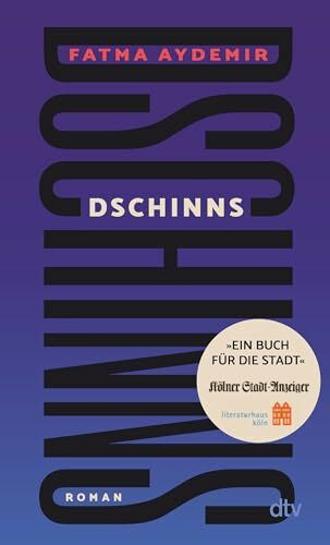 Dschinns: Die Sonderausgabe für Köln - »Buch für die Stadt« 2024 | »Eine Augen öffnende Lektüre.« Denis Scheck