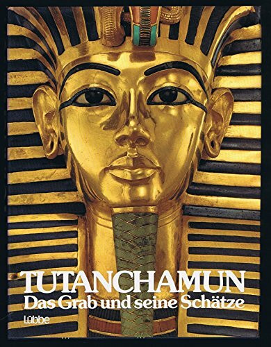 Tut-ench- Amun. Das Grab und seine Schätze