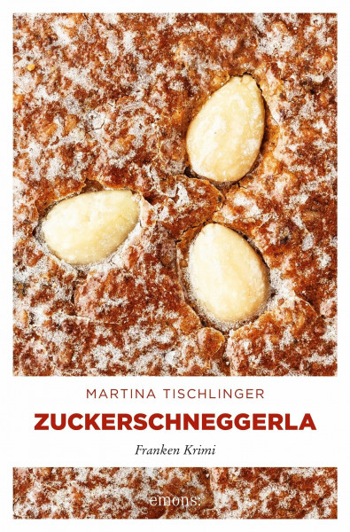Zuckerschneggerla: Franken Krimi
