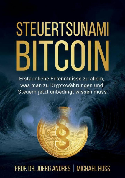 STEUERTSUNAMI BITCOIN: Erstaunliche Erkenntnisse zu allem, was man zu Kryptowährungen und Steuern jetzt unbedingt wissen muss