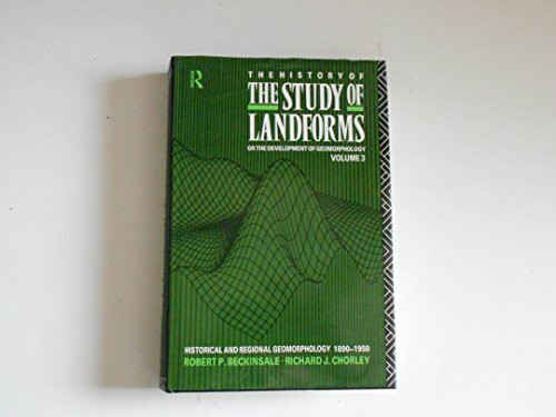 The History of the Study of Landforms or the Development of Geomorphology: Historical and Regional Geomorphology, 1890-1959 (3)