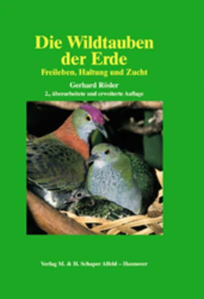 Die Wildtauben der Erde: Freileben, Haltung und Zucht