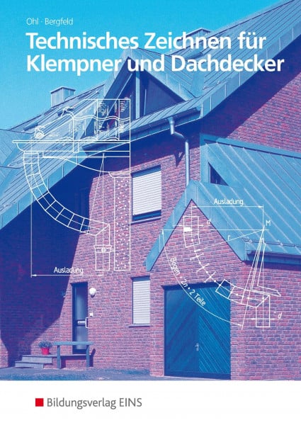 Technisches Zeichnen: für Klempner und Dachdecker Schulbuch: Grundlegendes und angewandtes Projektionszeichnen (Technisches Zeichnen: Ausgabe für Klempner und Dachdecker)