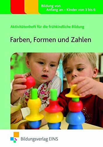 Aktivitätenhefte für die frühkindliche Bildung / Farben, Formen und Zahlen: Aktivitätenheft für die frühkindliche Bildung