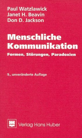 Menschliche Kommunikation: Formen, Störungen, Paradoxien