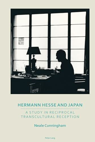 Hermann Hesse and Japan: A Study in Reciprocal Transcultural Reception (Transnational Cultures, Band 4)