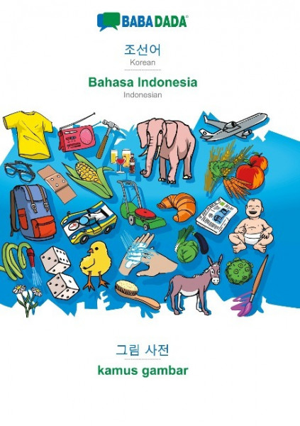BABADADA, Korean (in Hangul script) - Bahasa Indonesia, visual dictionary (in Hangul script) - kamus gambar